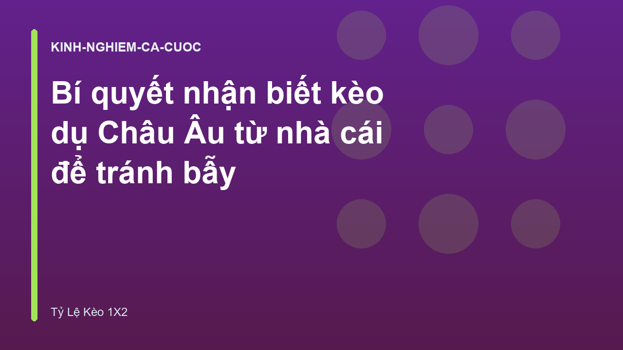 Read more about the article Bí quyết nhận biết kèo dụ Châu Âu từ nhà cái để tránh bẫy