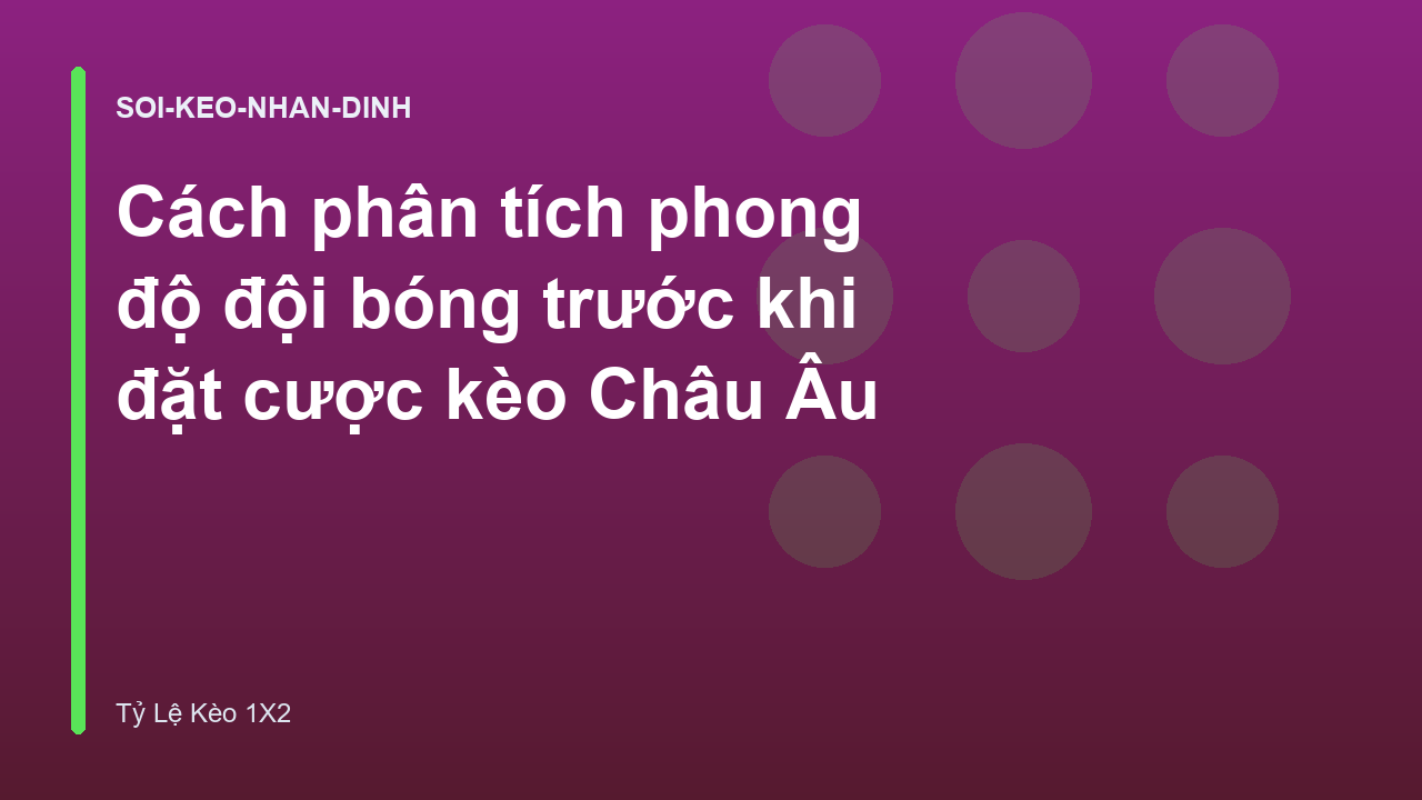 Read more about the article Cách phân tích phong độ đội bóng trước khi đặt cược kèo Châu Âu