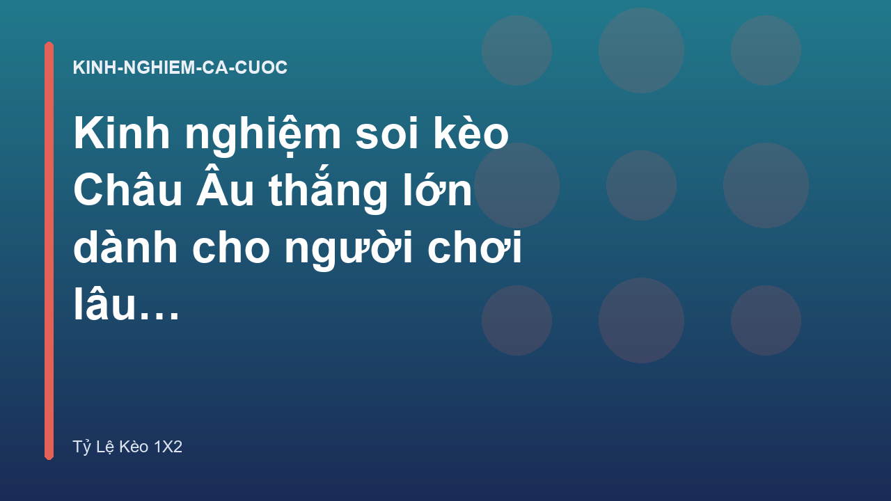 Read more about the article Kinh nghiệm soi kèo Châu Âu thắng lớn dành cho người chơi lâu năm