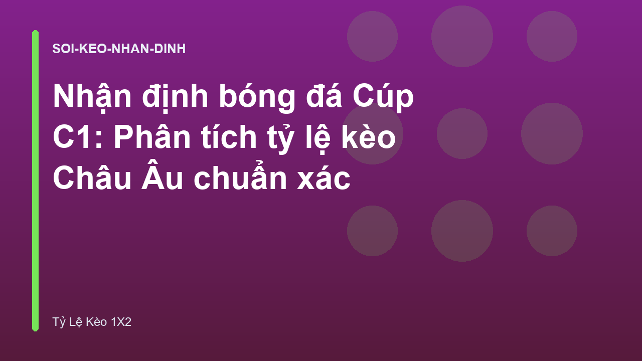 Read more about the article Nhận định bóng đá Cúp C1: Phân tích tỷ lệ kèo Châu Âu chuẩn xác