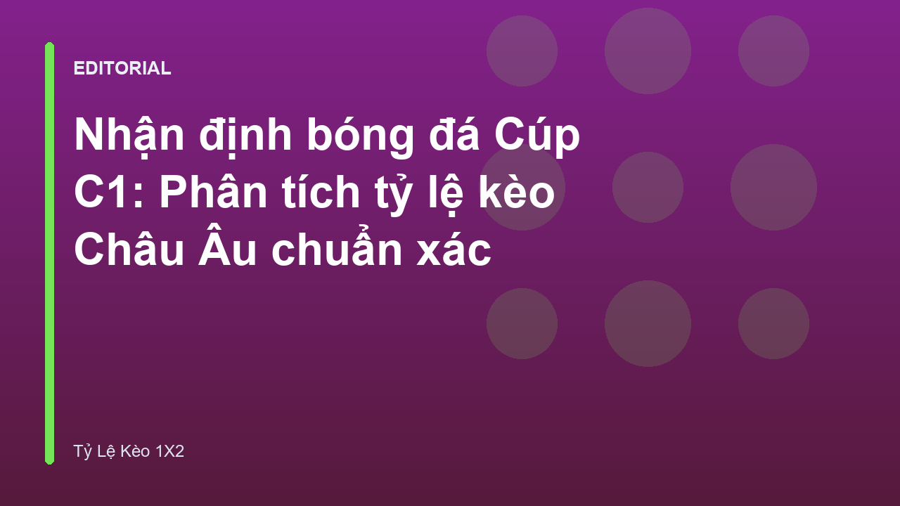 Nhận định bóng đá Cúp C1 và phân tích kèo Châu Âu