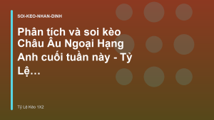 Read more about the article Phân tích và soi kèo Châu Âu Ngoại Hạng Anh cuối tuần này – Tỷ Lệ Kèo 1X2