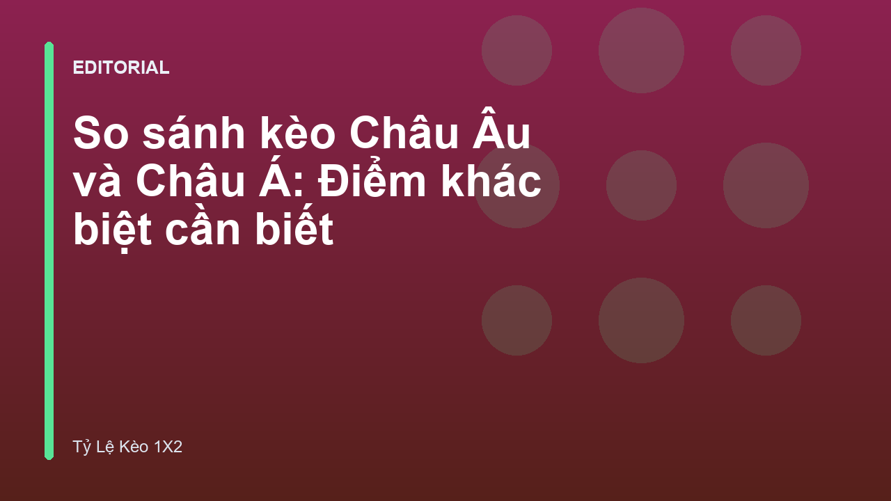 So sánh kèo Châu Âu và Châu Á trong bóng đá