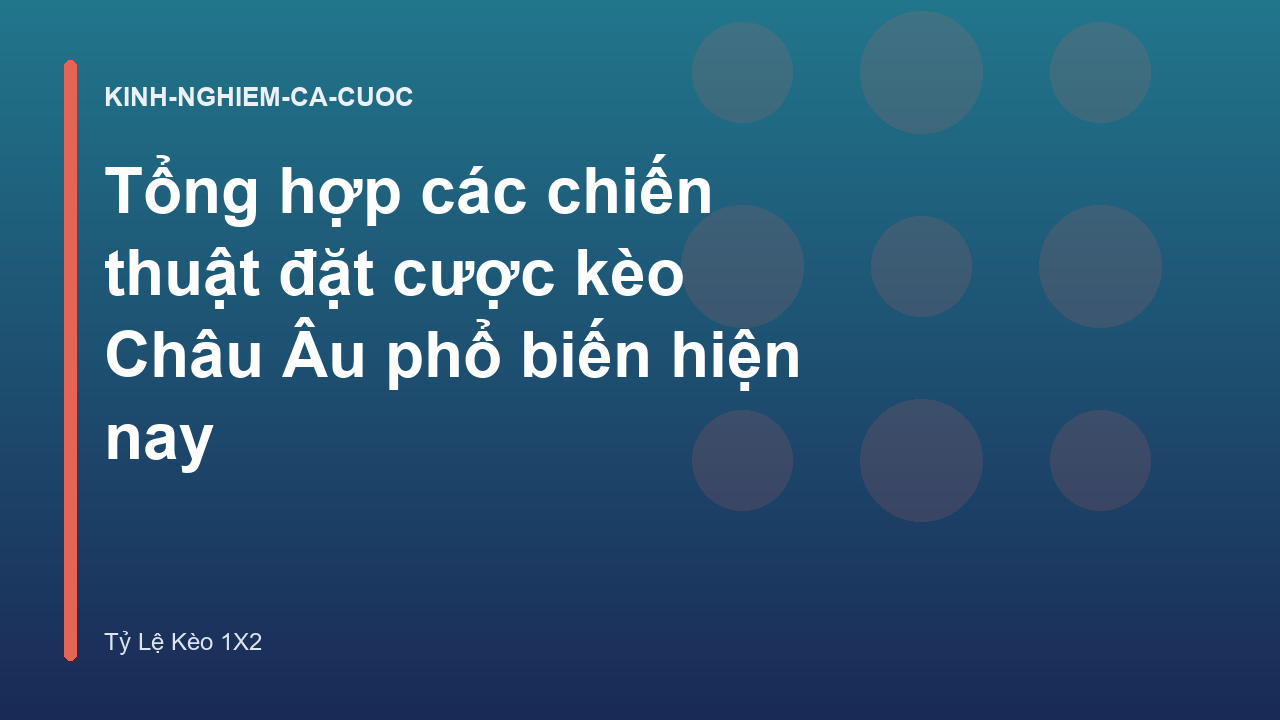 Read more about the article Tổng hợp các chiến thuật đặt cược kèo Châu Âu phổ biến hiện nay
